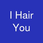 I Hair You