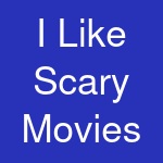 I Like Scary Movies