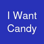 I Want Candy