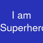 I am Superhero