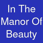 In The Manor Of Beauty