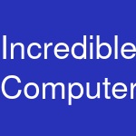 Incredible Computers