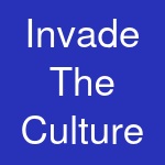 Invade The Culture