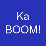 Ka BOOM!