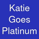 Katie Goes Platinum