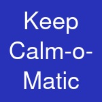 Keep Calm-o-Matic