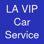 LA VIP Car Service