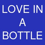 LOVE IN A BOTTLE