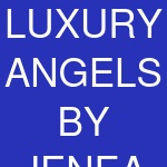 LUXURY ANGELS BY JENEA LLC