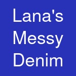 Lana's Messy Denim