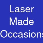 Laser Made Occasions