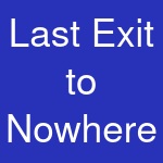 Last Exit to Nowhere