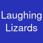 Laughing Lizards