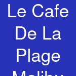 Le Cafe De La Plage Malibu