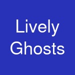 Lively Ghosts