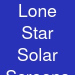 Lone Star Solar Screens