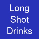 Long Shot Drinks