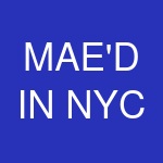 MAE'D IN NYC