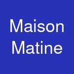 Maison Matine