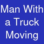 Man With a Truck Moving