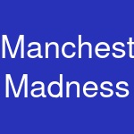 Manchester Madness