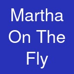 Martha On The Fly