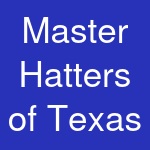 Master Hatters of Texas