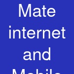 Mate internet and Mobile