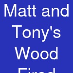 Matt and Tony's Wood Fired Kitchen