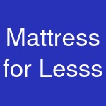 Mattress for Lesss