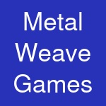 Metal Weave Games