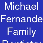 Michael Fernandez Family Dentistry