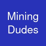 Mining Dudes