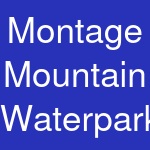 Montage Mountain Waterpark