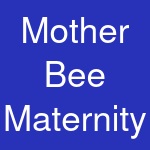 Mother Bee Maternity