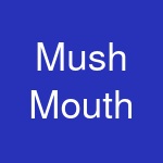 Mush Mouth