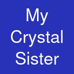 My Crystal Sister