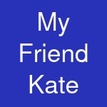 My Friend Kate