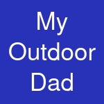 My Outdoor Dad