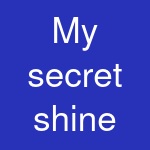 My secret shine