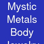 Mystic Metals Body Jewelry