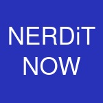 NERDiT NOW