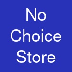 No Choice Store