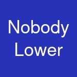 Nobody Lower