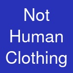 Not Human Clothing