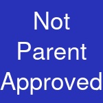 Not Parent Approved