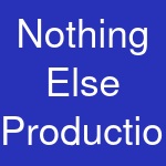 Nothing Else Production