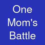 One Mom's Battle