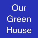 Our Green House