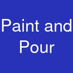 Paint and Pour